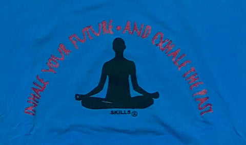 "Inhale Your Future, Exhale Your Past" Yoga Tee Shirt